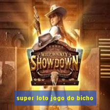 super loto jogo do bicho